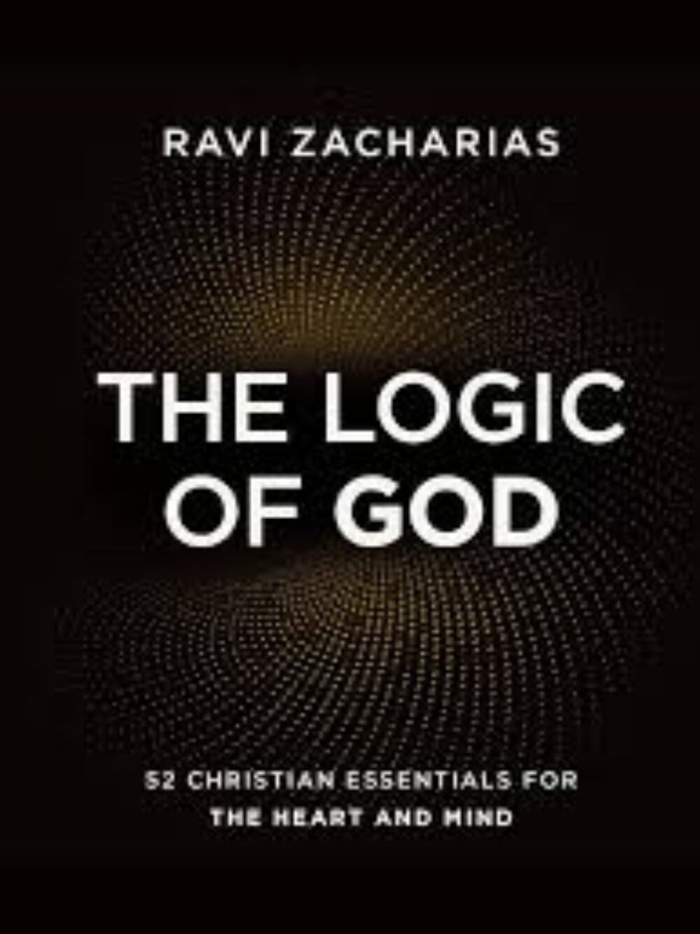 The Logic of God: 52 Christian Essentials for the Heart and Mind (Hardcover)
